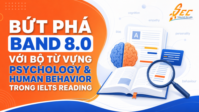 Bứt phá Band 8.0 với bộ từ vựng Psychology & Human Behavior trong IELTS Reading