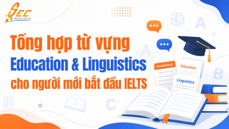 Tổng hợp từ vựng Education & Linguistics cho người mới bắt đầu IELTS