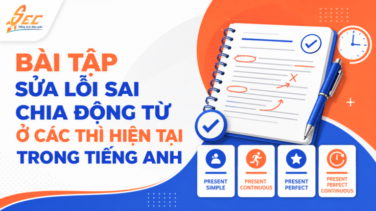 Bài tập sửa lỗi sai chia động từ ở các thì hiện tại trong tiếng Anh