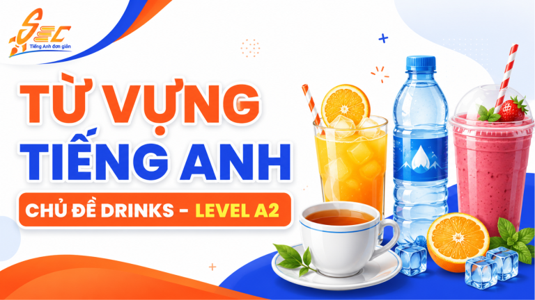 Từ vựng Drinks A2: 44 từ và cụm từ dùng trong giao tiếp