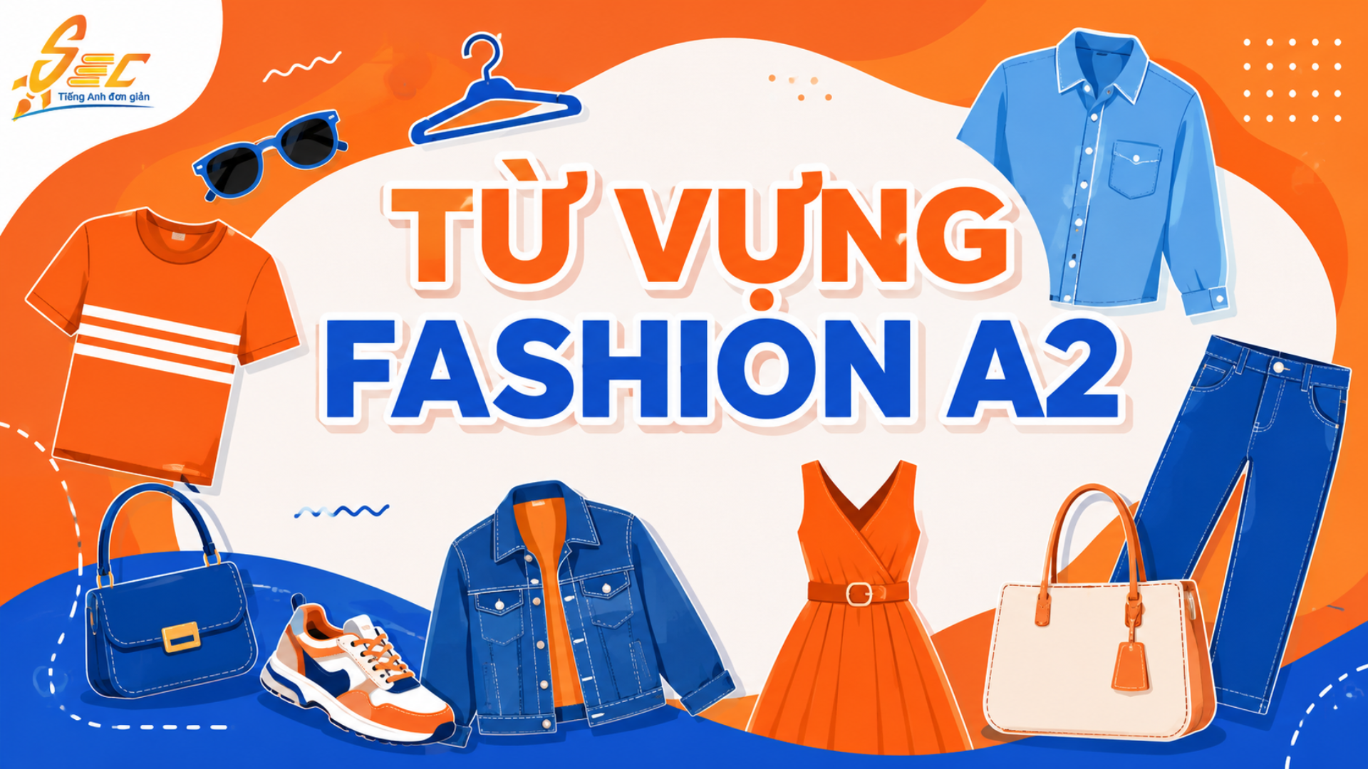 Từ vựng Fashion A2: Học cách nói về quần áo và phong cách 4 Từ vựng Fashion A2: Học cách nói về quần áo và phong cách