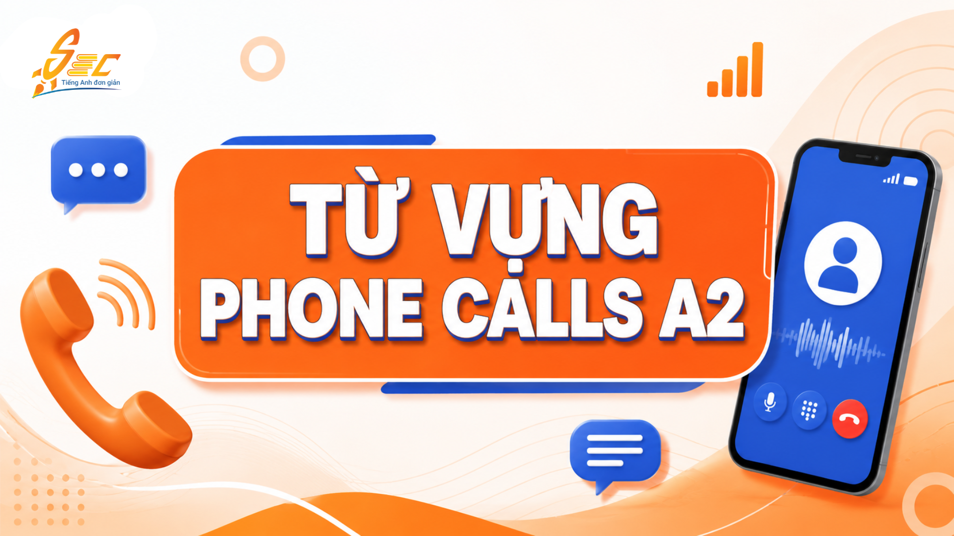 Từ vựng Phone Calls A2: 36 từ và cụm từ giúp gọi điện tự tin