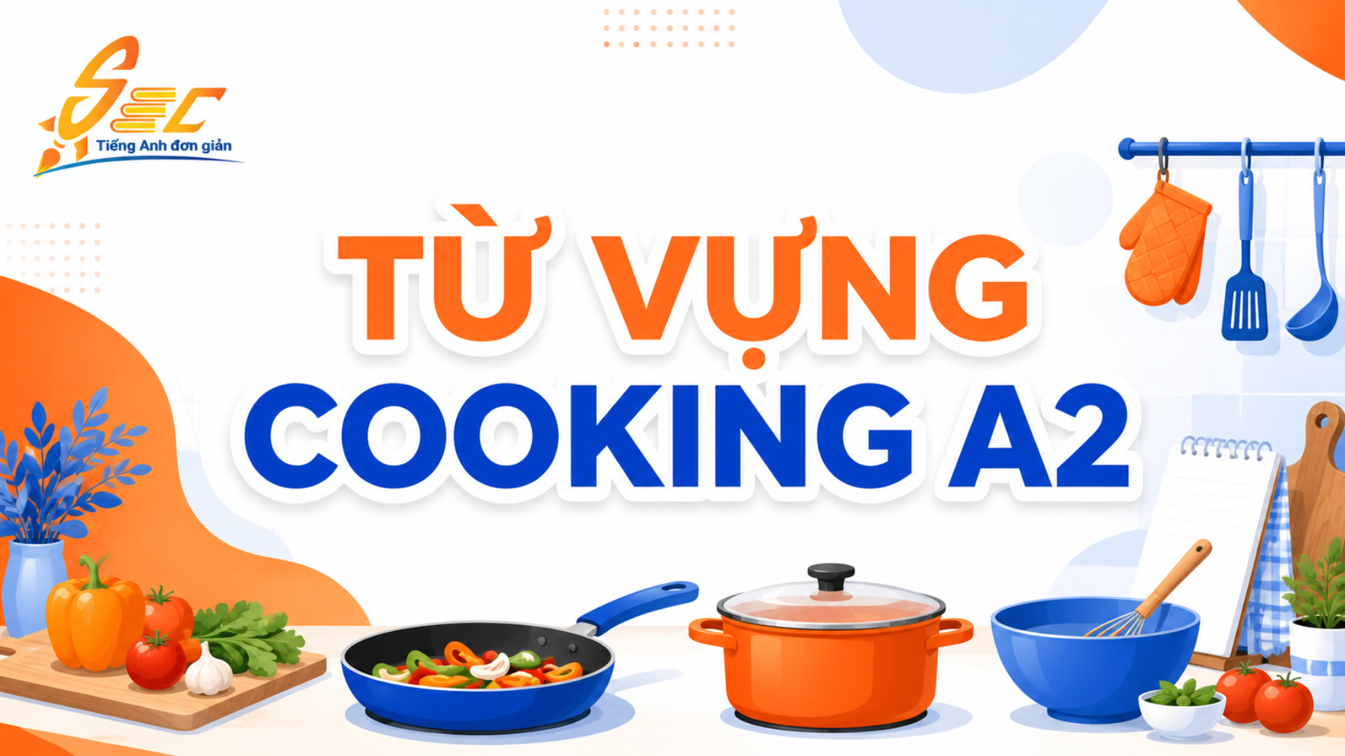 Chủ đề Cooking ở level A2 cần học những gì?