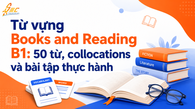Từ vựng Books and Reading B1: 50 từ, collocations và bài tập thực hành