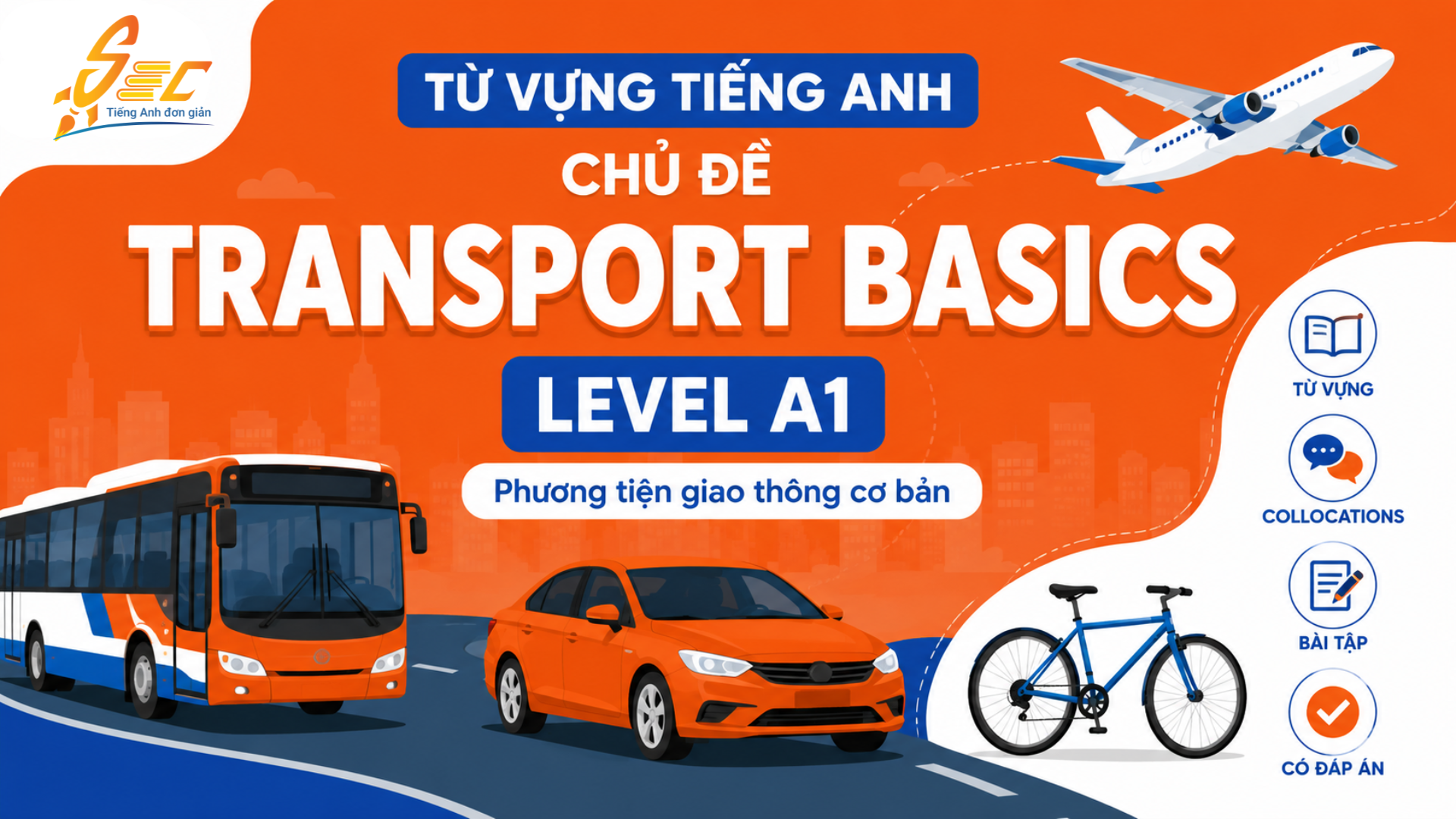 Từ vựng Transport basics A1: Học tiếng Anh về phương tiện giao thông dễ nhớ, dễ dùng