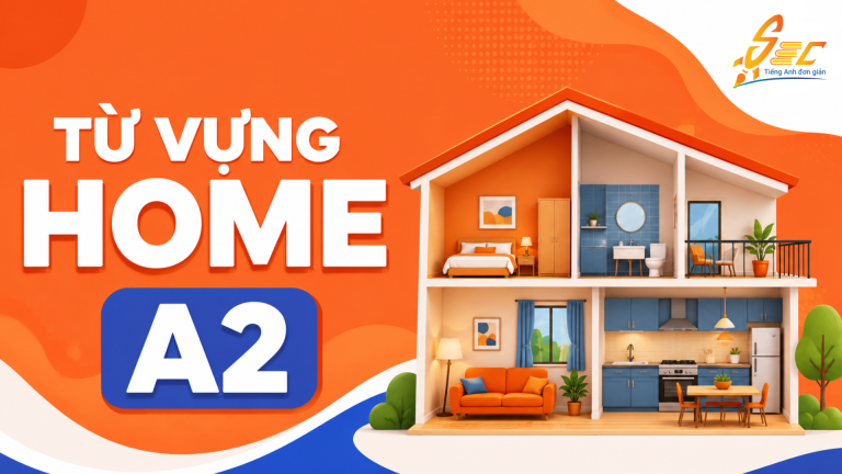 Từ Vựng Home A2: 42 Từ Và Cụm Từ Giúp Miêu Tả Ngôi Nhà