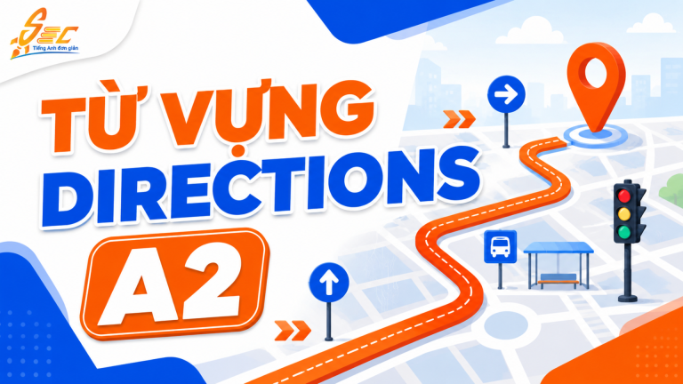 Từ vựng Directions A2: Hỏi đường và chỉ đường tự tin hơn