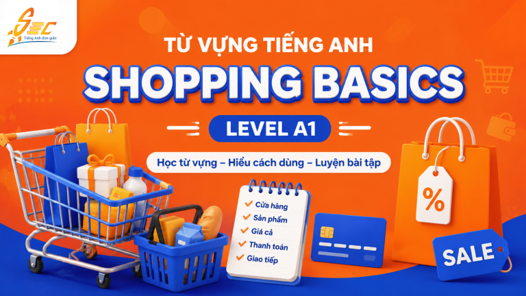 Từ vựng Shopping basics A1: học mua sắm cơ bản và dùng được ngay