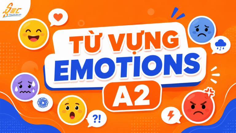 Từ vựng Emotions A2: Diễn tả cảm xúc tự nhiên trong giao tiếp