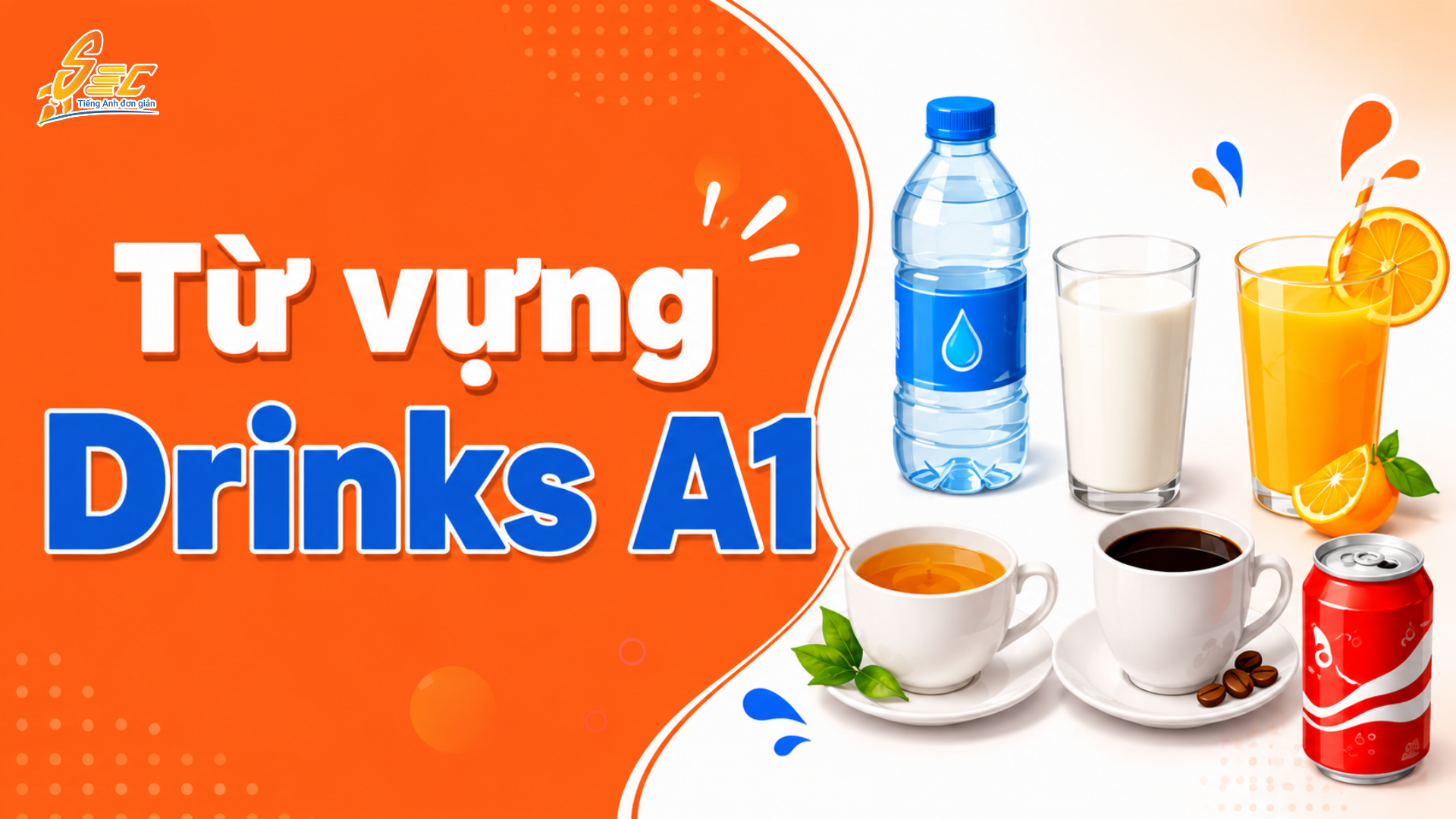 Từ vựng Drinks A1: Học tên đồ uống tiếng Anh cơ bản và dùng được ngay 4 Từ vựng Drinks A1: Học tên đồ uống tiếng Anh cơ bản và dùng được ngay