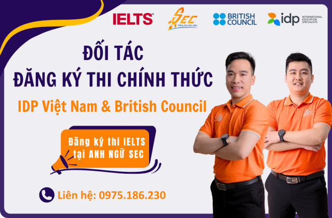 IELTS - ANH NGỮ SEC CHÍNH THỨC TRỞ THÀNH ĐỐI TÁC ĐĂNG KÝ THI IELTS CỦA IDP & BRITISH COUNCIL NĂM 2024 ielts anh ngu sec chinh thuc tro thanh doi tac dang ky thi ielts cua idp british council nam 2024