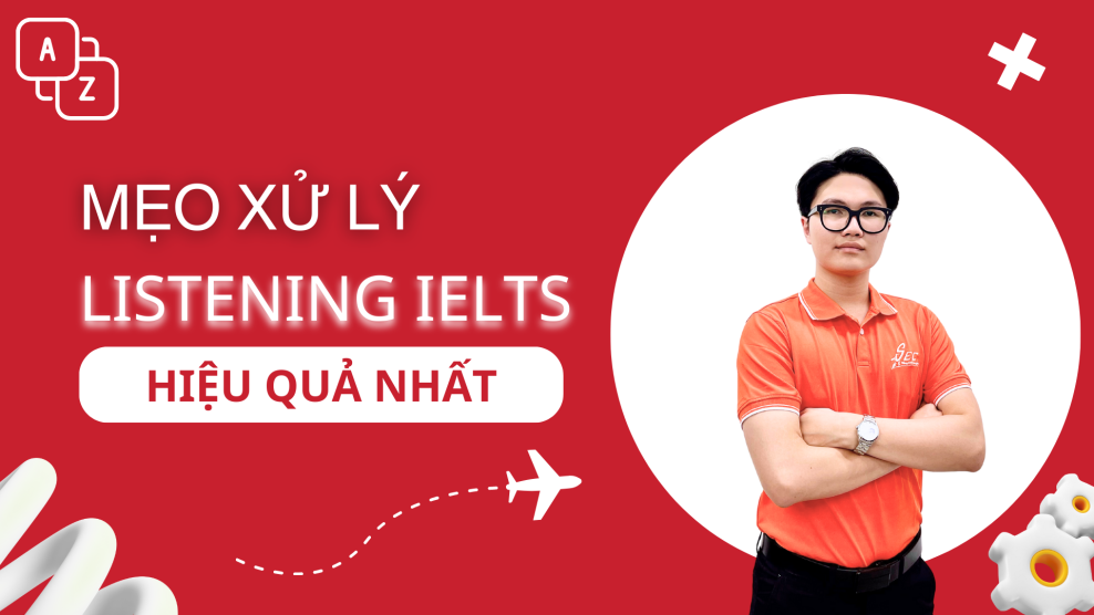 IELTS - MẸO XỬ LÝ BÀI THI LISTENING MỚI NHẤT 2025 8