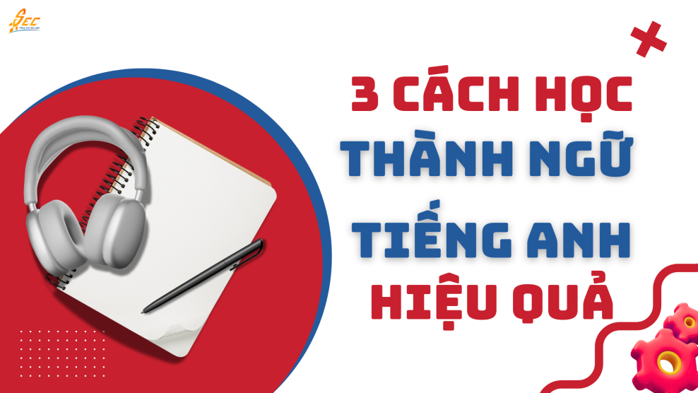 cách học thành ngữ hiệu quả