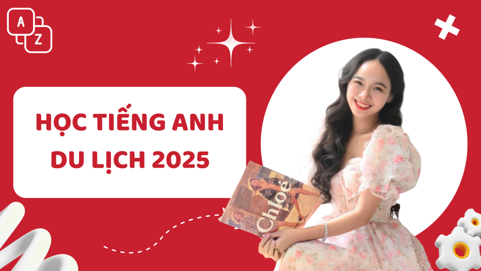Học tiếng Anh du lịch như thế nào? Cẩm nang giao tiếp tiếng Anh 2025 cực hữu ích khi đi nước ngoài học tiếng anh du lịch 2025