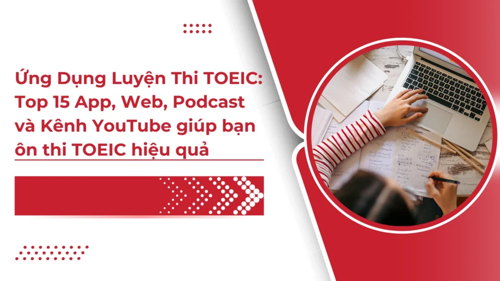 Ứng Dụng Luyện Thi TOEIC: Top 15 App, Web, Podcast và Kênh YouTube giúp bạn ôn thi TOEIC hiệu quả 38