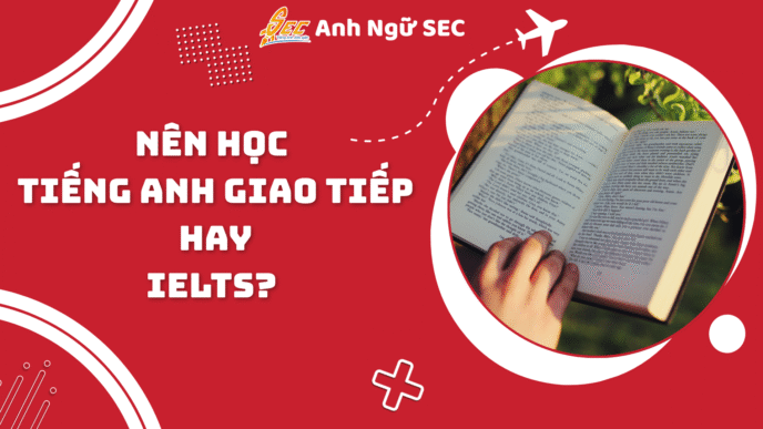 nên học tiếng anh giao tiếp hay ielts