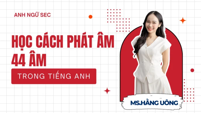 học cách phát âm 44 âm trong tiếng anh