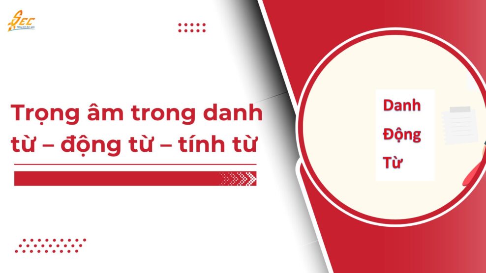 Trọng âm trong danh từ – động từ – tính từ: phân biệt và áp dụng 2025 126 1