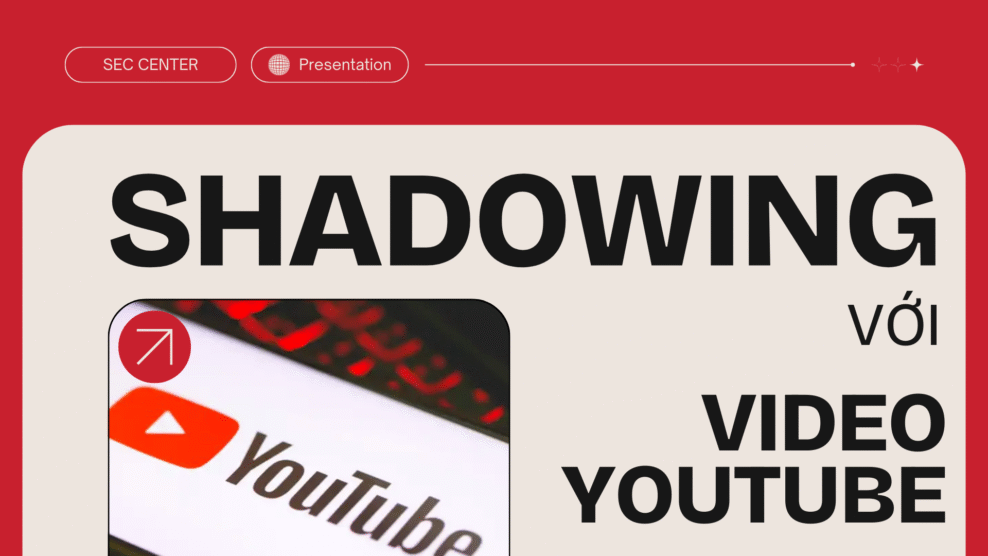 Shadowing với video YouTube