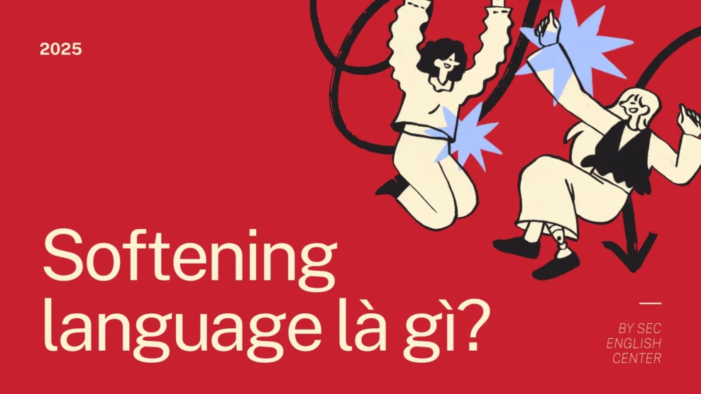 Softening Language là gì? Hướng dẫn chi tiết cho người học tiếng Anh (2025) softening language
