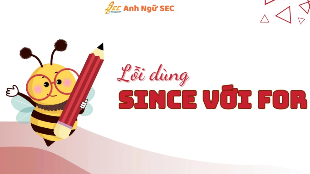 Lỗi dùng since với for trong thì hiện tại hoàn thành 2025 lỗi dùng since với for