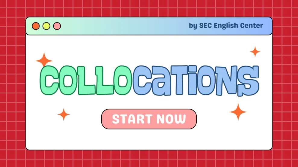 Bộ từ vựng Collocations tiếng Anh – Học cách kết hợp từ tự nhiên như người bản xứ (2025) collocations