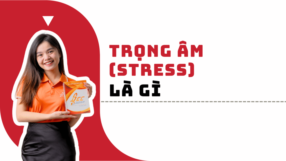 Trọng âm (Stress) là gì và tại sao quan trọng trong phát âm (2025) trọng âm