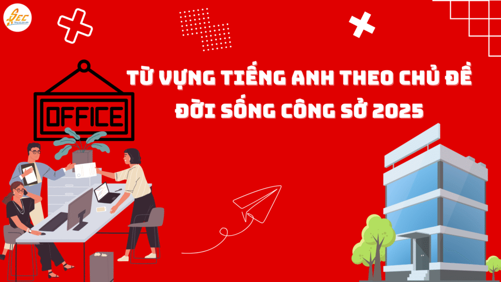 Từ vựng tiếng Anh: Đời sống công sở 2025 Đời sống công sở