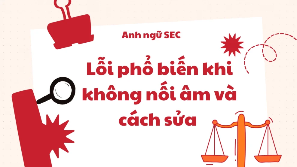 Lỗi phổ biến khi không nối âm và cách sửa 2025 Lỗi phổ biến khi không nối âm và cách sửa