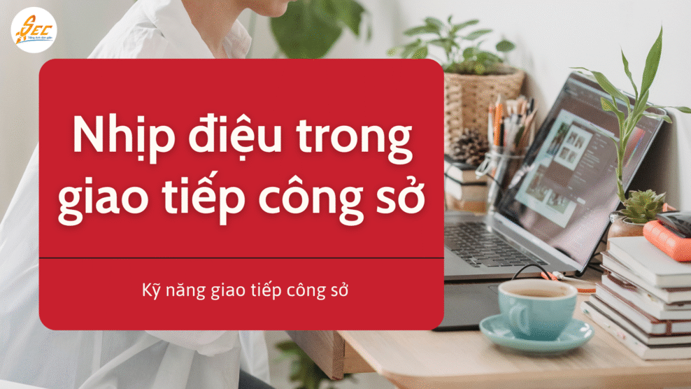 nhịp điệu trong giao tiếp công sở