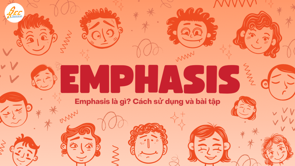 Emphasis là gì? Cách sử dụng và bài tập câu nhấn mạnh trong tiếng Anh hiệu quả 2025 Emphasis