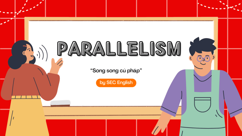 Song song cú pháp Parallelism là gì? Cách dùng, ví dụ & bài tập luyện tập (2025) Song song cú pháp Parallelism