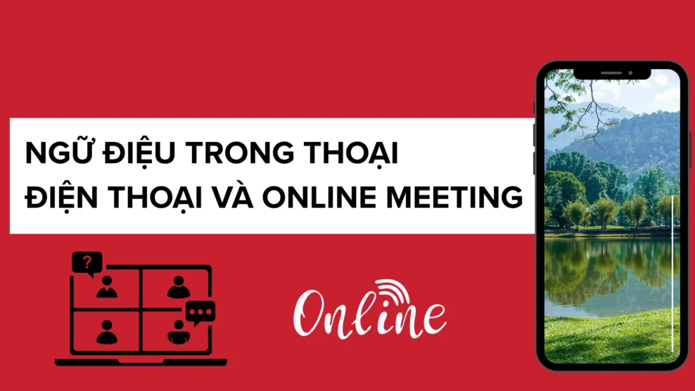 Ngữ điệu trong thoại điện thoại và online meeting 