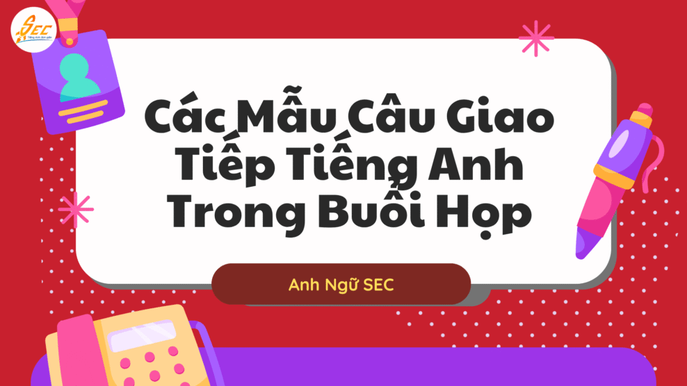 Các Mẫu Câu Giao Tiếp Tiếng Anh Trong Buổi Họp