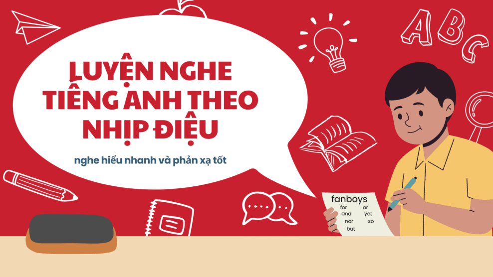Luyện nghe tiếng Anh theo nhịp điệu