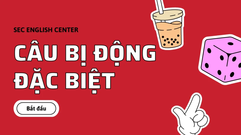 Câu bị động đặc biệt – Cấu trúc, cách dùng và ví dụ chi tiết dễ hiểu nhất (2025) câu bị động đặc biệt