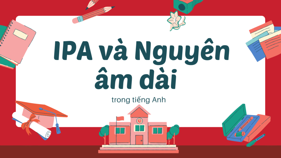 IPA và Nguyên âm dài trong tiếng Anh