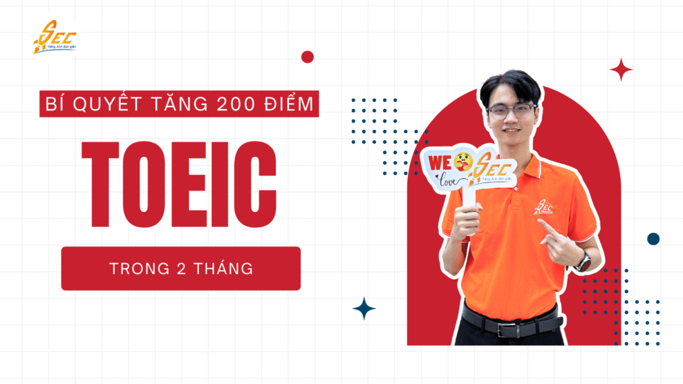 Bí quyết tăng 200 điểm TOEIC trong 2 tháng Bí quyết tăng 200 điểm TOEIC