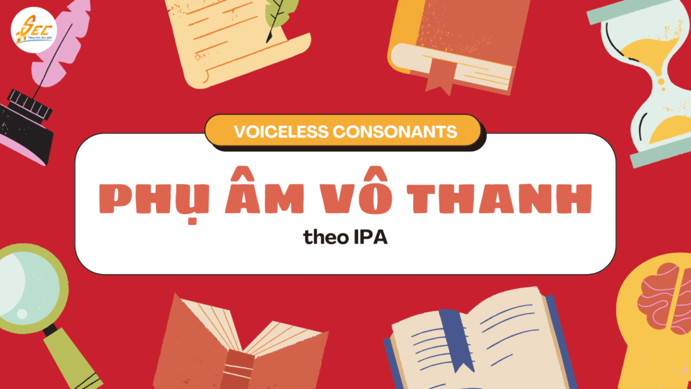 Phụ âm vô thanh (voiceless consonants)