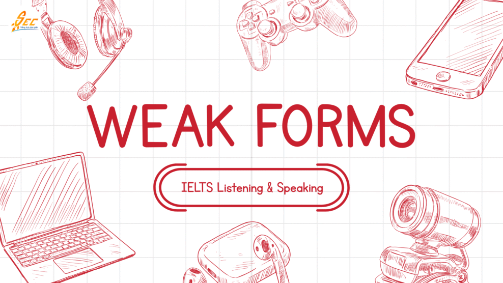 Weak forms trong IELTS Listening & Speaking