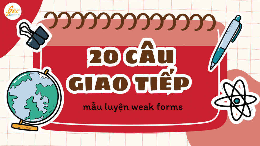 20 câu giao tiếp mẫu luyện weak forms