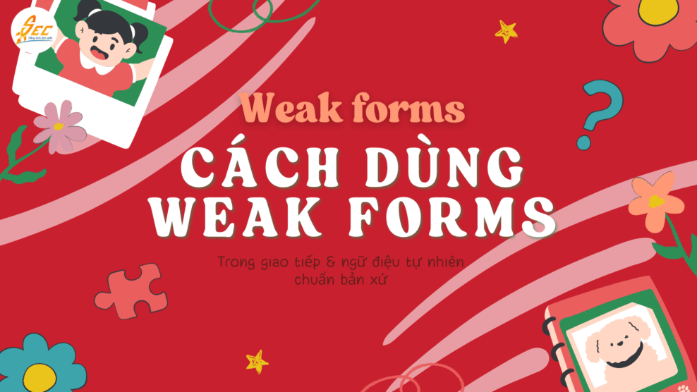 Cách dùng weak forms trong giao tiếp & ngữ điệu tự nhiên