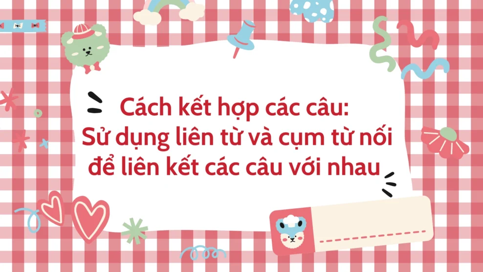 Cách kết hợp các câu trong đoạn văn