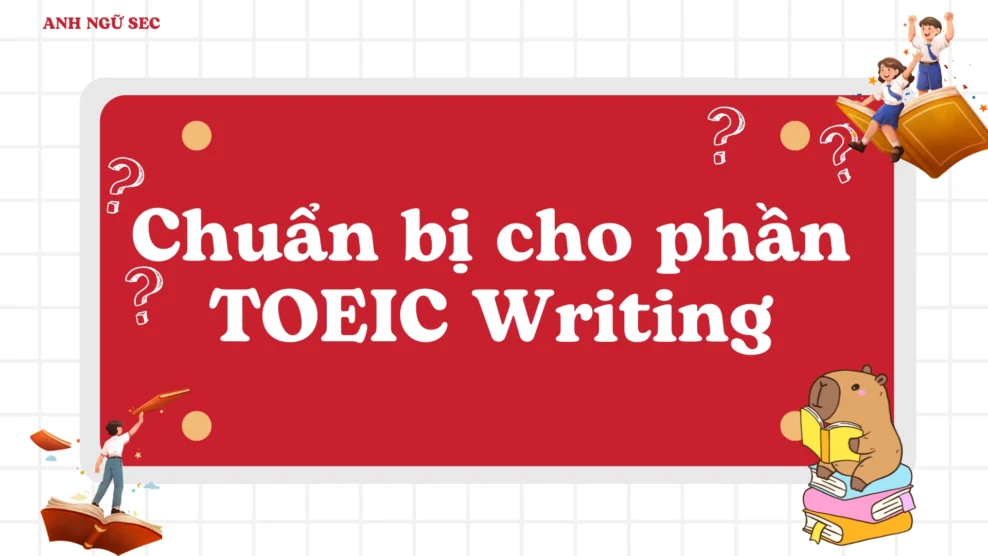 Chuẩn bị cho phần TOEIC Writing 2026 Chuẩn bị cho phần TOEIC Writing