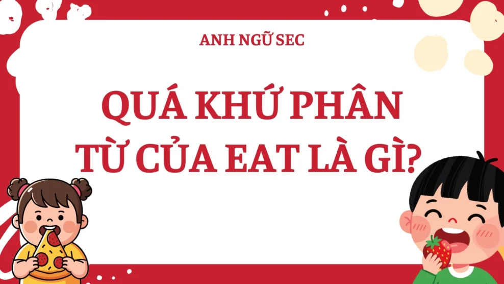 Quá Khứ Phân Từ Của Eat