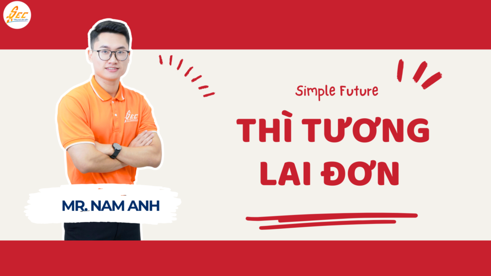 THÌ TƯƠNG LAI ĐƠN TRONG TIẾNG ANH: KHÁI NIỆM, CẤU TRÚC, CÁCH DÙNG VÀ ỨNG DỤNG THỰC TẾ (2026) THÌ TƯƠNG LAI ĐƠN TRONG TIẾNG ANH