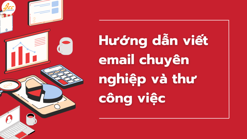 Hướng dẫn viết email chuyên nghiệp và thư công việc bằng tiếng Anh: Bí quyết thành công trong giao tiếp qua email (2026) Hướng dẫn viết email chuyên nghiệp và thư công việc