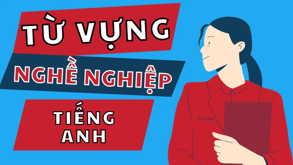 Từ vựng tiếng Anh chủ đề nghề nghiệp