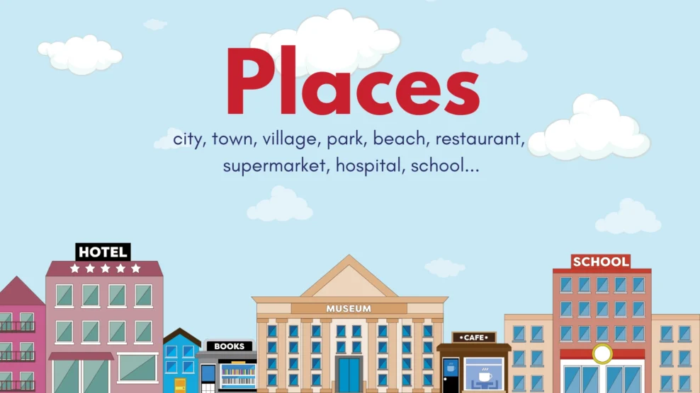 Places: city, town, village, park, beach, restaurant, supermarket, hospital, school...2026 Places