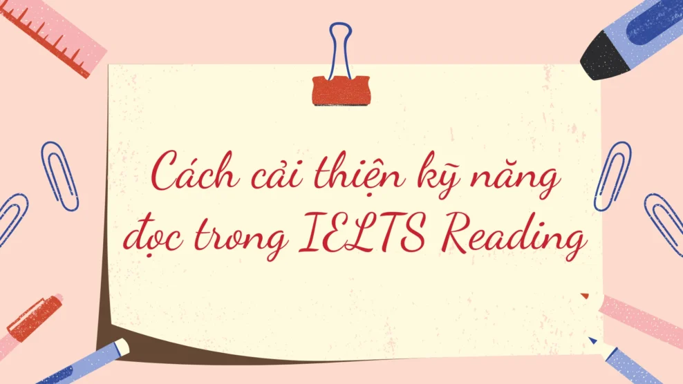 Cách cải thiện kỹ năng đọc trong IELTS Reading
